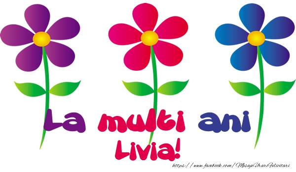 Felicitari de la multi ani - Flori | La multi ani Livia!
