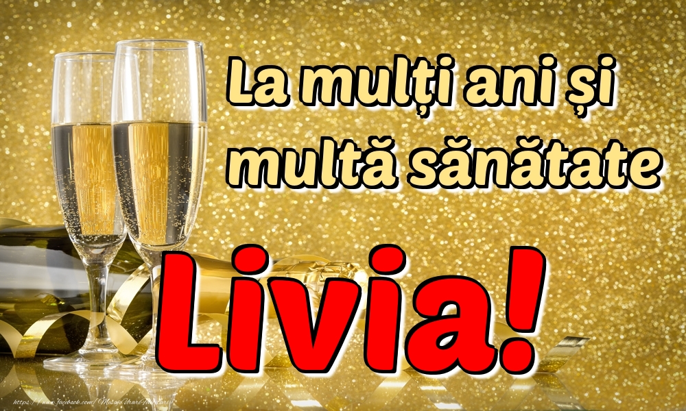 Felicitari de la multi ani - La mulți ani multă sănătate Livia!