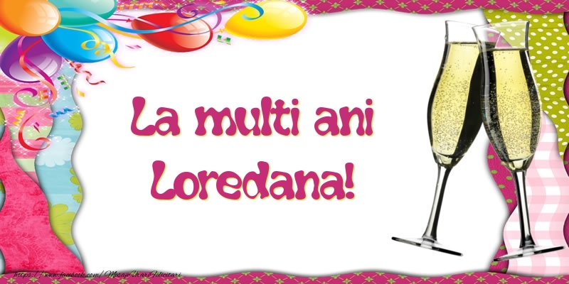 Felicitari de la multi ani - Baloane & Sampanie | La multi ani, Loredana!