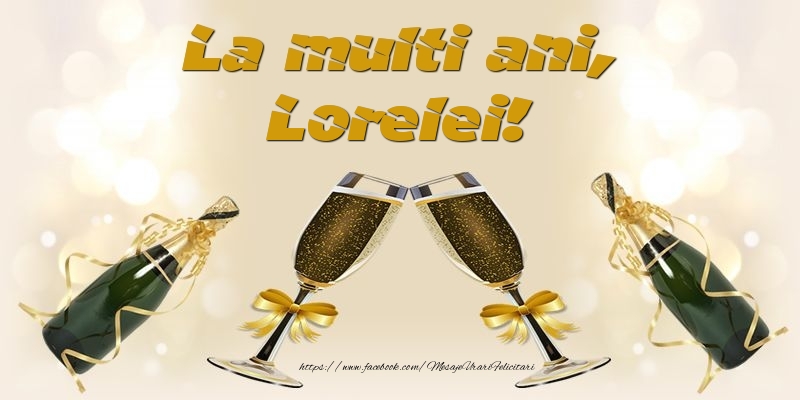 Felicitari de la multi ani - Sampanie | La multi ani, Lorelei!