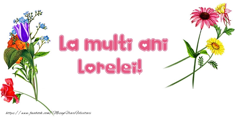 Felicitari de la multi ani - Flori | La multi ani Lorelei!
