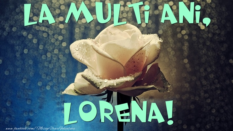 Felicitari de la multi ani - La multi ani, Lorena