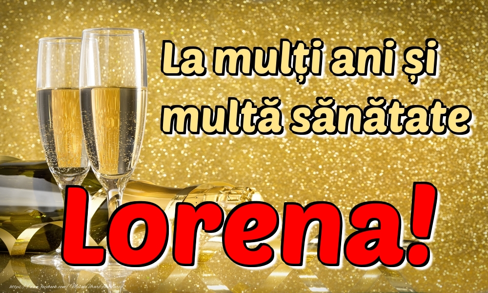 Felicitari de la multi ani - La mulți ani multă sănătate Lorena!