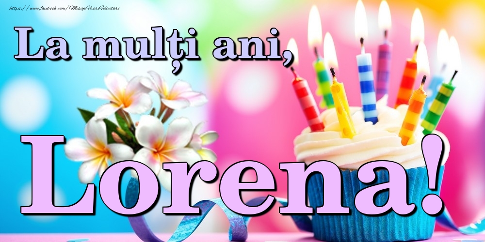 Felicitari de la multi ani - Flori & Tort | La mulți ani, Lorena!