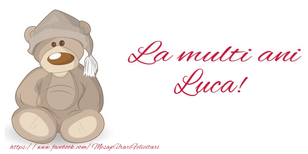 Felicitari de la multi ani - Ursuleti | La multi ani Luca!