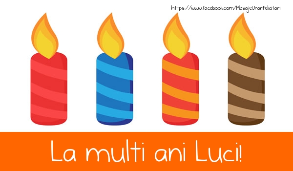 Felicitari de la multi ani - La multi ani Luci!