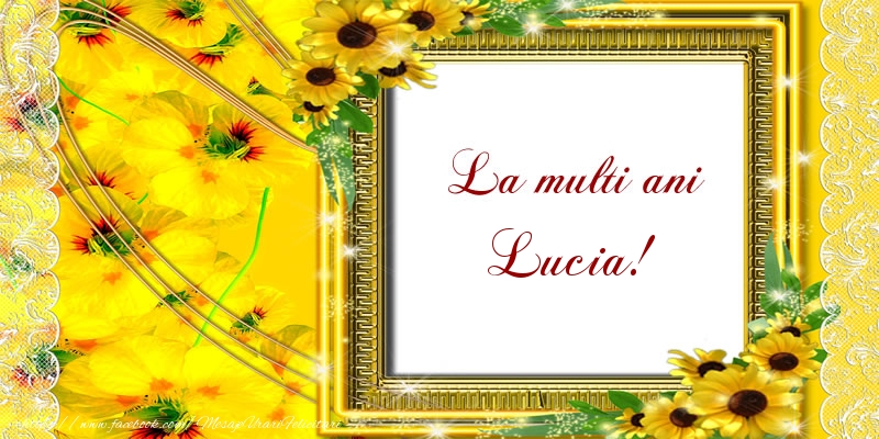 Felicitari de la multi ani - La multi ani Lucia!