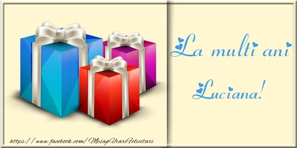 Felicitari de la multi ani - Cadou | La multi ani Luciana