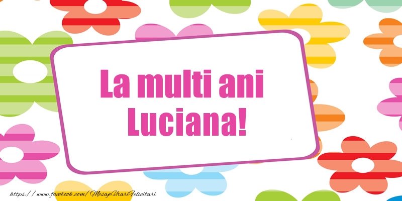 Felicitari de la multi ani - Flori | La multi ani Luciana!