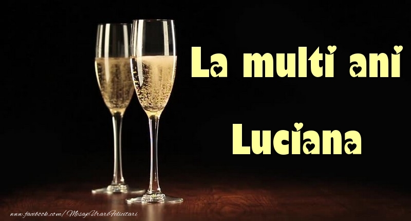 Felicitari de la multi ani - Sampanie | La multi ani Luciana