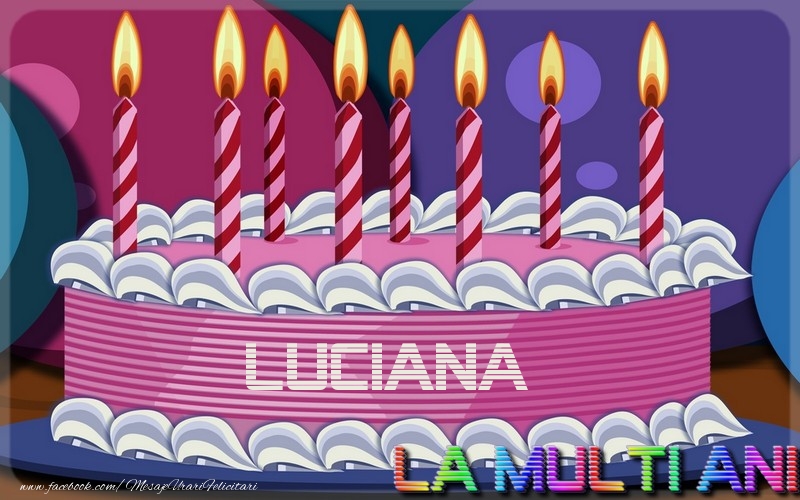 Felicitari de la multi ani - Tort | La multi ani, Luciana
