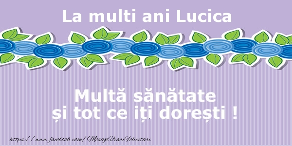 Felicitari de la multi ani - La multi ani Lucica Multa sanatate si tot ce iti doresti !