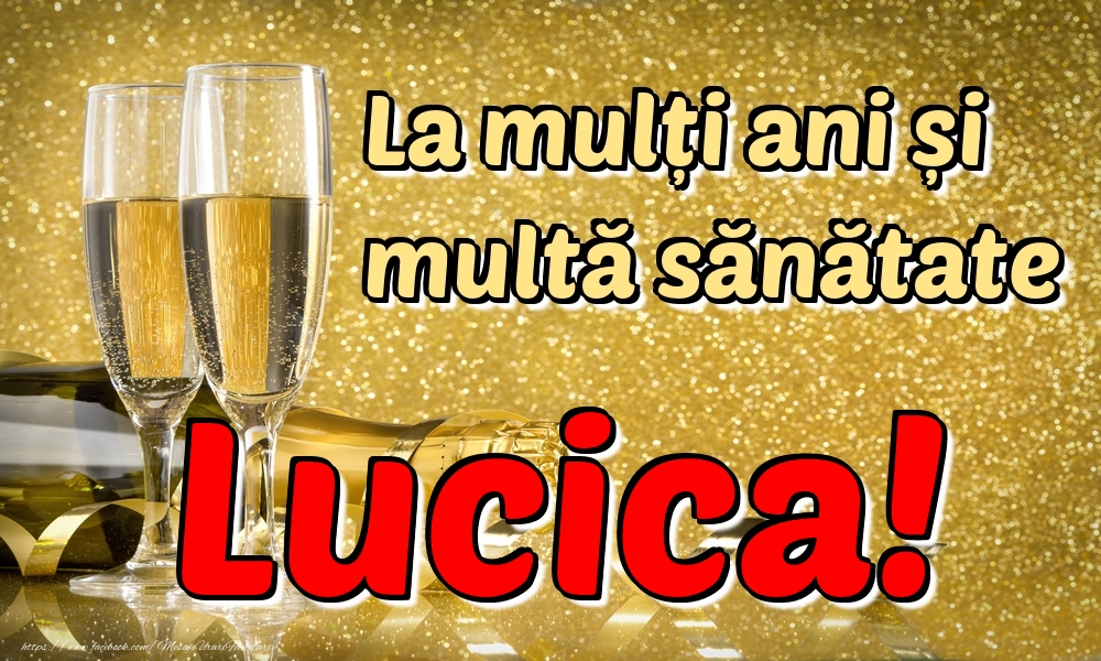 Felicitari de la multi ani - Sampanie | La mulți ani multă sănătate Lucica!