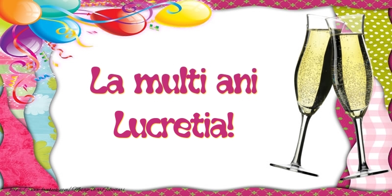 Felicitari de la multi ani - Baloane & Sampanie | La multi ani, Lucretia!