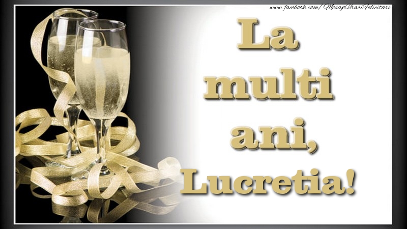 Felicitari de la multi ani - La multi ani, Lucretia