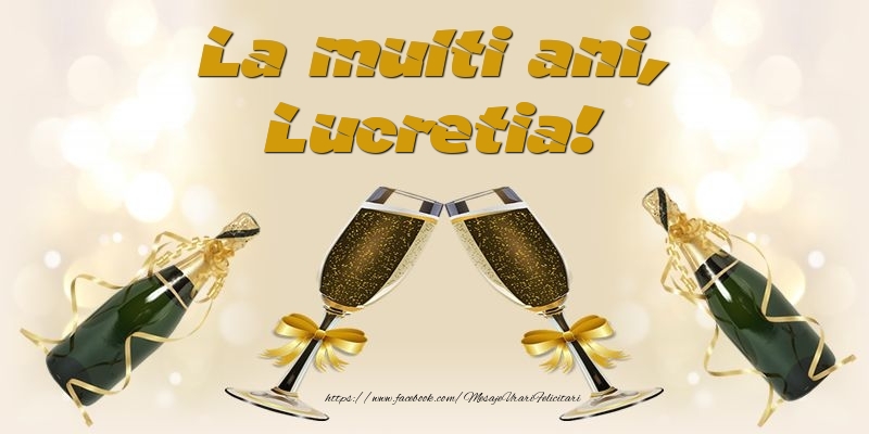 Felicitari de la multi ani - Sampanie | La multi ani, Lucretia!