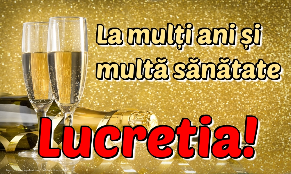 Felicitari de la multi ani - La mulți ani multă sănătate Lucretia!