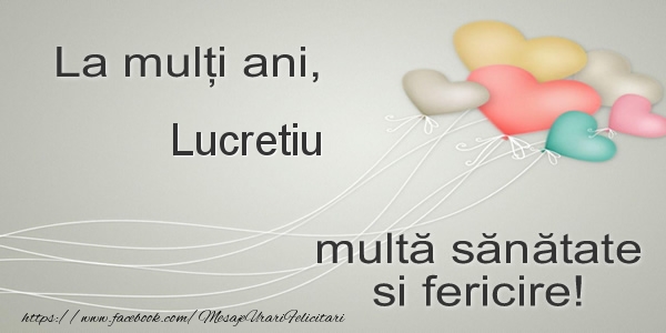 Felicitari de la multi ani - La multi ani, Lucretiu multa sanatate si fericire!