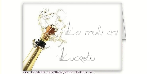 Felicitari de la multi ani - La multi ani, Lucretiu