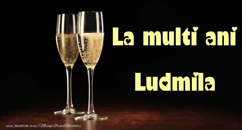 Felicitari de la multi ani - Sampanie | La multi ani Ludmila