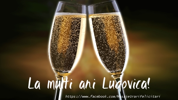 Felicitari de la multi ani - Sampanie | La multi ani Ludovica!