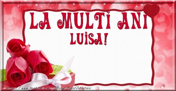 Felicitari de la multi ani - La multi ani Luisa