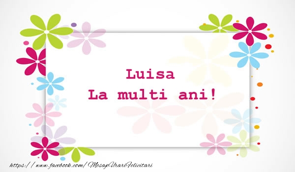 Felicitari de la multi ani - Luisa La multi ani