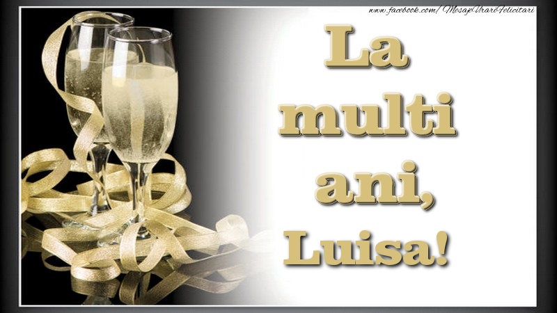 Felicitari de la multi ani - La multi ani, Luisa