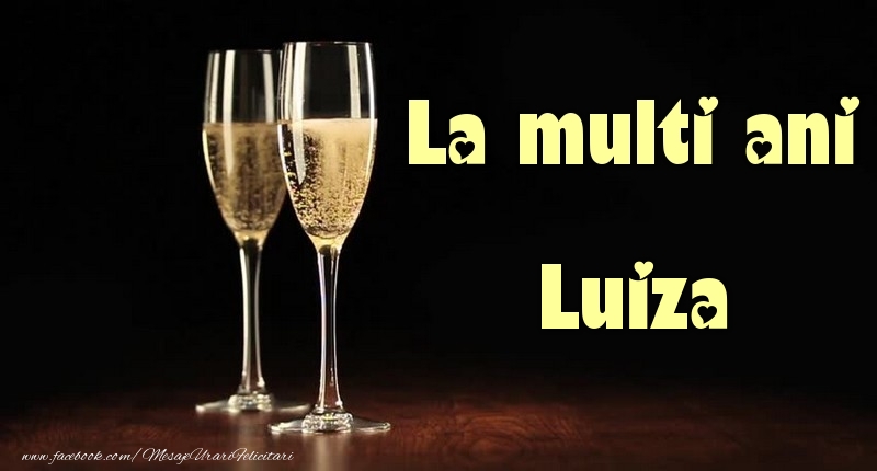 Felicitari de la multi ani - Sampanie | La multi ani Luiza