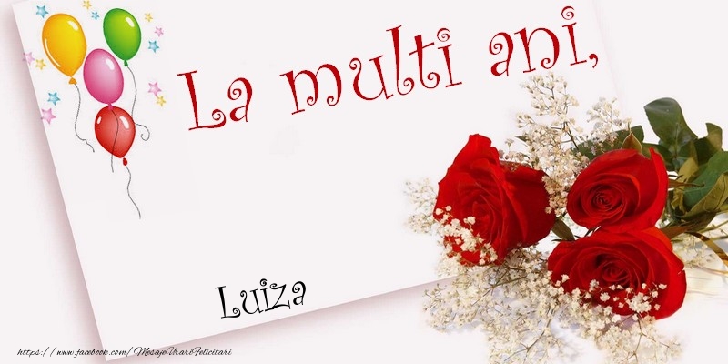 Felicitari de la multi ani - La multi ani, Luiza