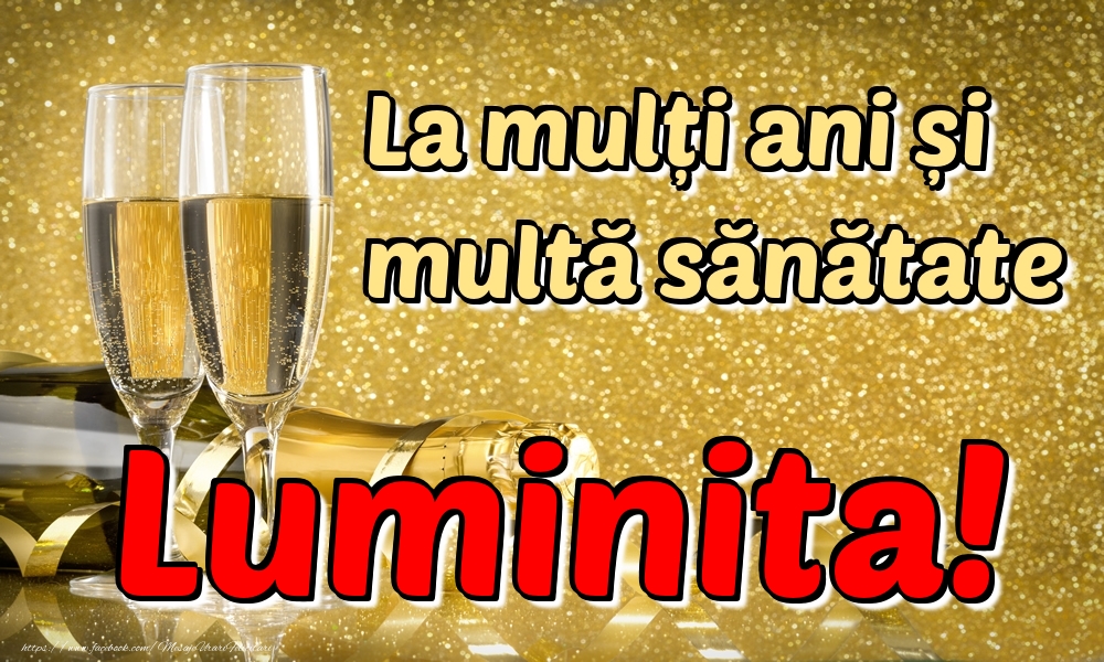 Felicitari de la multi ani - Sampanie | La mulți ani multă sănătate Luminita!