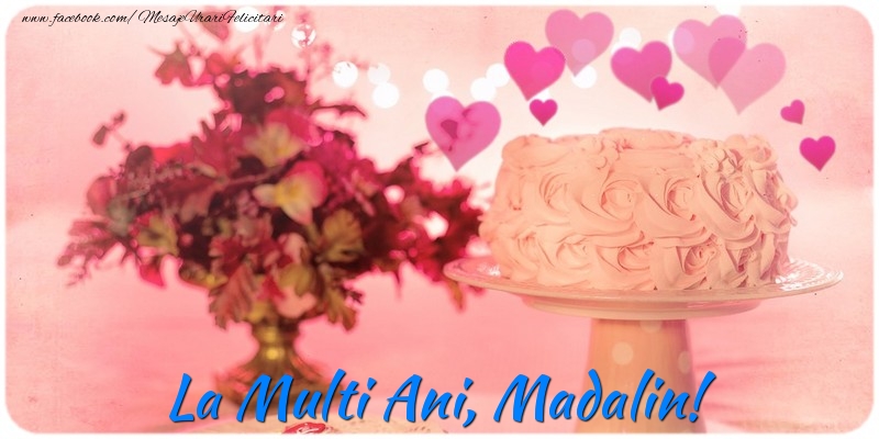 Felicitari de la multi ani - ❤️❤️❤️ Flori & Inimioare & Tort | La multi ani, Madalin!