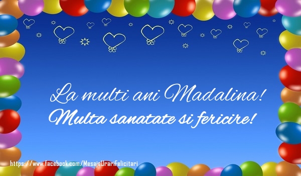 Felicitari de la multi ani - ❤️❤️❤️ Baloane & Inimioare | La multi ani Madalina! Multa sanatate si fericire!