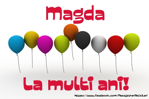 Felicitari de la multi ani - Magda La multi ani!