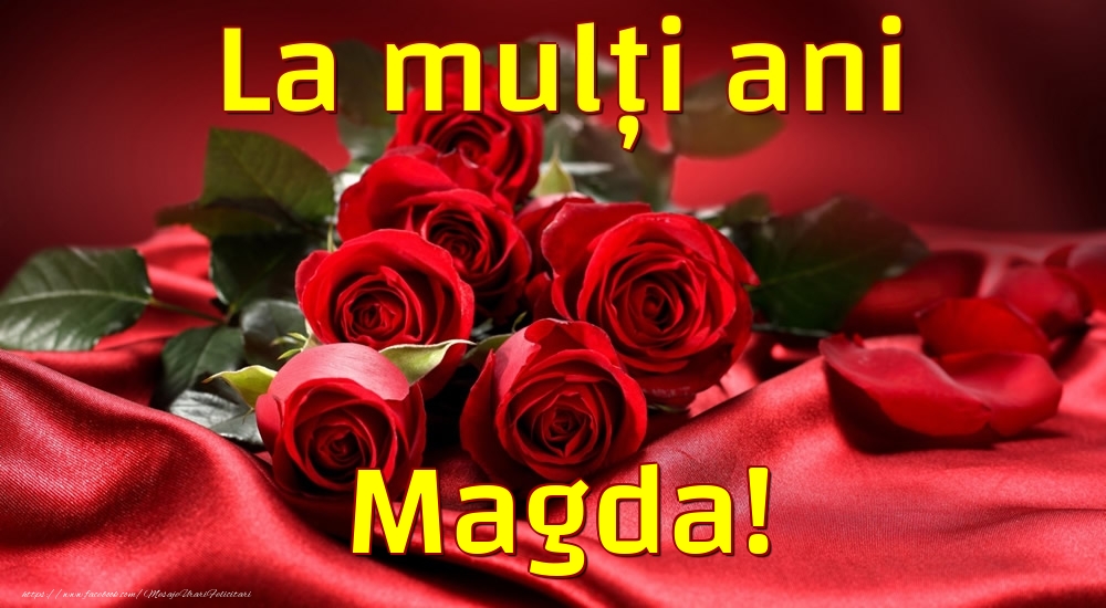 Felicitari de la multi ani - Trandafiri | La mulți ani Magda!