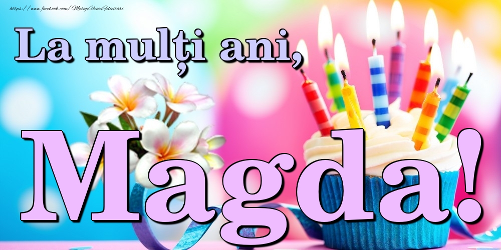 Felicitari de la multi ani - Flori & Tort | La mulți ani, Magda!