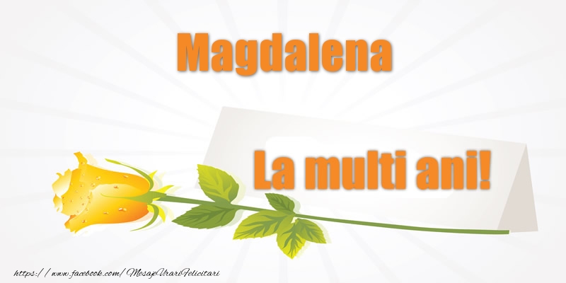 Felicitari de la multi ani - Pentru Magdalena La multi ani!