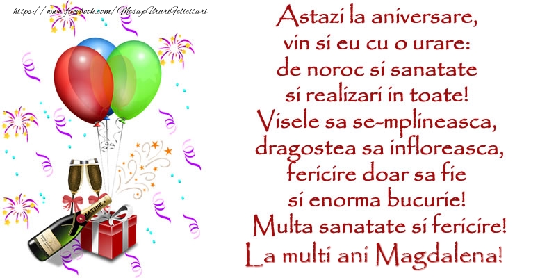 Felicitari de la multi ani - Baloane & Cadou & Sampanie | Astazi la aniversare,  vin si eu cu o urare:  de noroc si sanatate  ... Multa sanatate si fericire! La multi ani Magdalena!