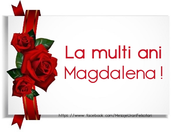 Felicitari de la multi ani - Trandafiri | La multi ani Magdalena