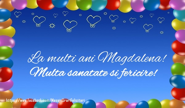 Felicitari de la multi ani - ❤️❤️❤️ Baloane & Inimioare | La multi ani Magdalena! Multa sanatate si fericire!