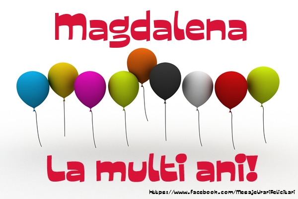 Felicitari de la multi ani - Magdalena La multi ani!