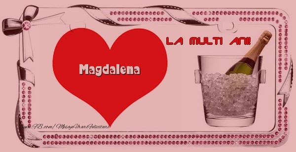 Felicitari de la multi ani - ❤️❤️❤️ Inimioare & Sampanie | La multi ani, Magdalena!