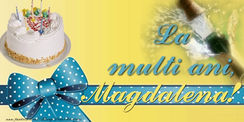 Felicitari de la multi ani - La multi ani, Magdalena!