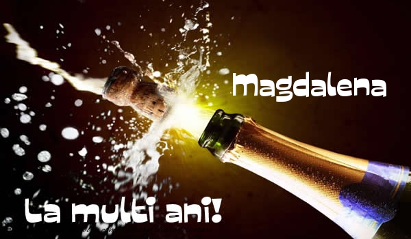Felicitari de la multi ani - Magdalena La multi ani!