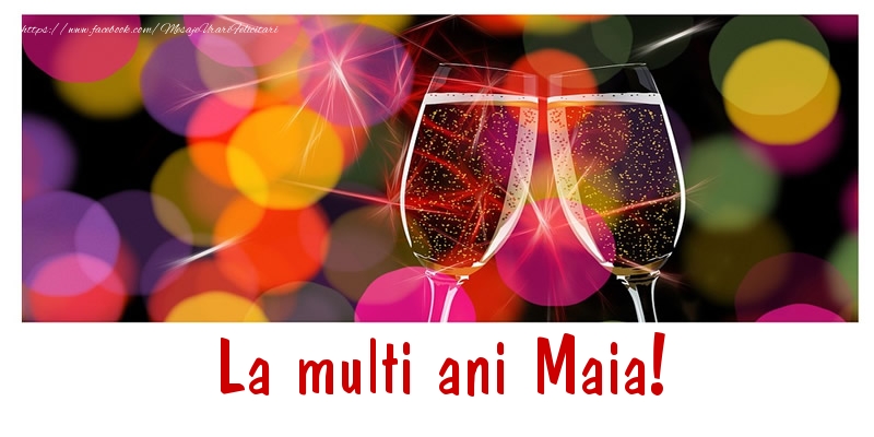 Felicitari de la multi ani - Sampanie | La multi ani Maia!