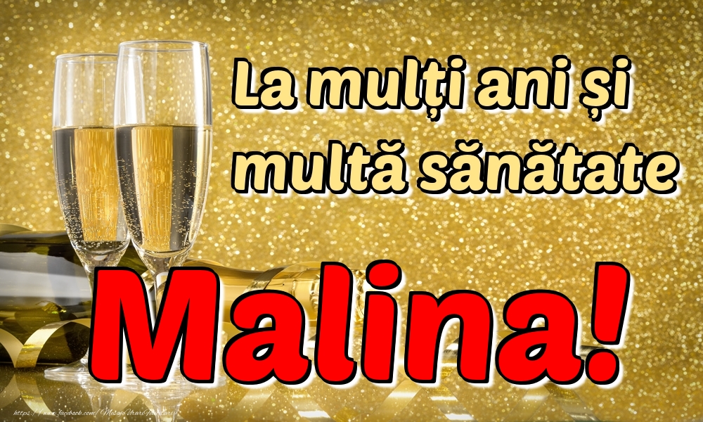 Felicitari de la multi ani - Sampanie | La mulți ani multă sănătate Malina!