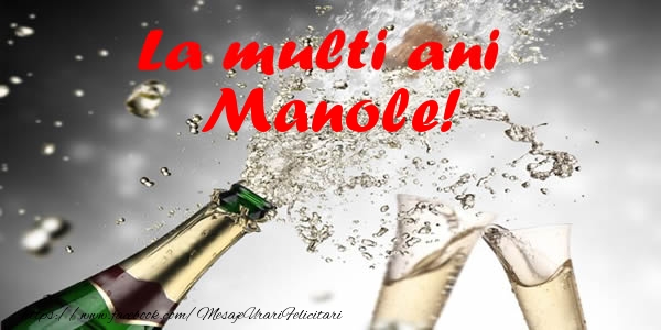 Felicitari de la multi ani - Sampanie | La multi ani Manole!