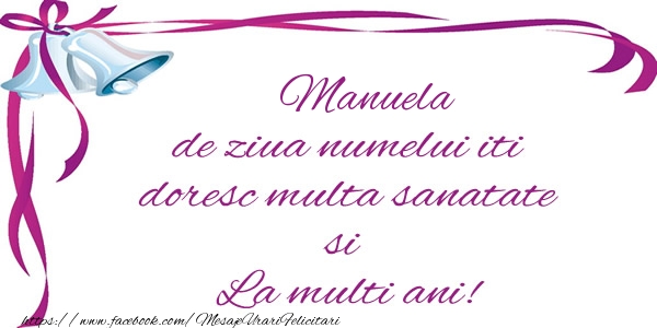  Felicitari de la multi ani - Mesaje | Manuela de ziua numelui iti doresc multa sanatate si La multi ani!