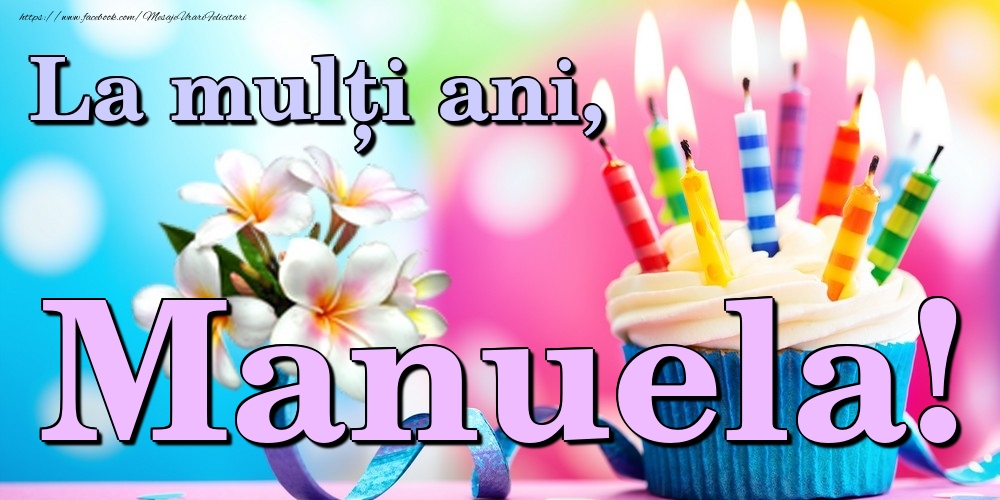 Felicitari de la multi ani - Flori & Tort | La mulți ani, Manuela!