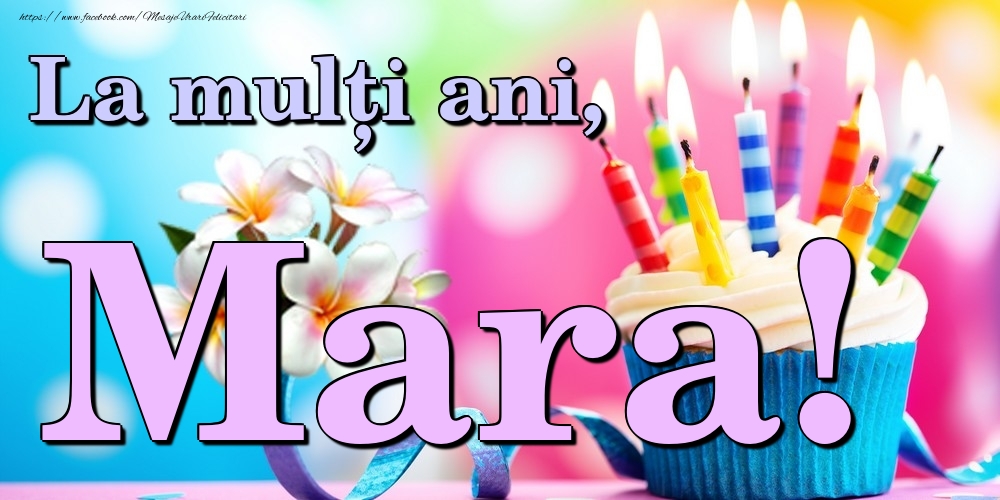 Felicitari de la multi ani - Flori & Tort | La mulți ani, Mara!